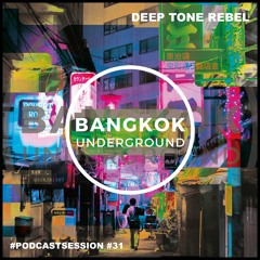Bangkok Underground Podcast 031 - Deep Tone Rebel