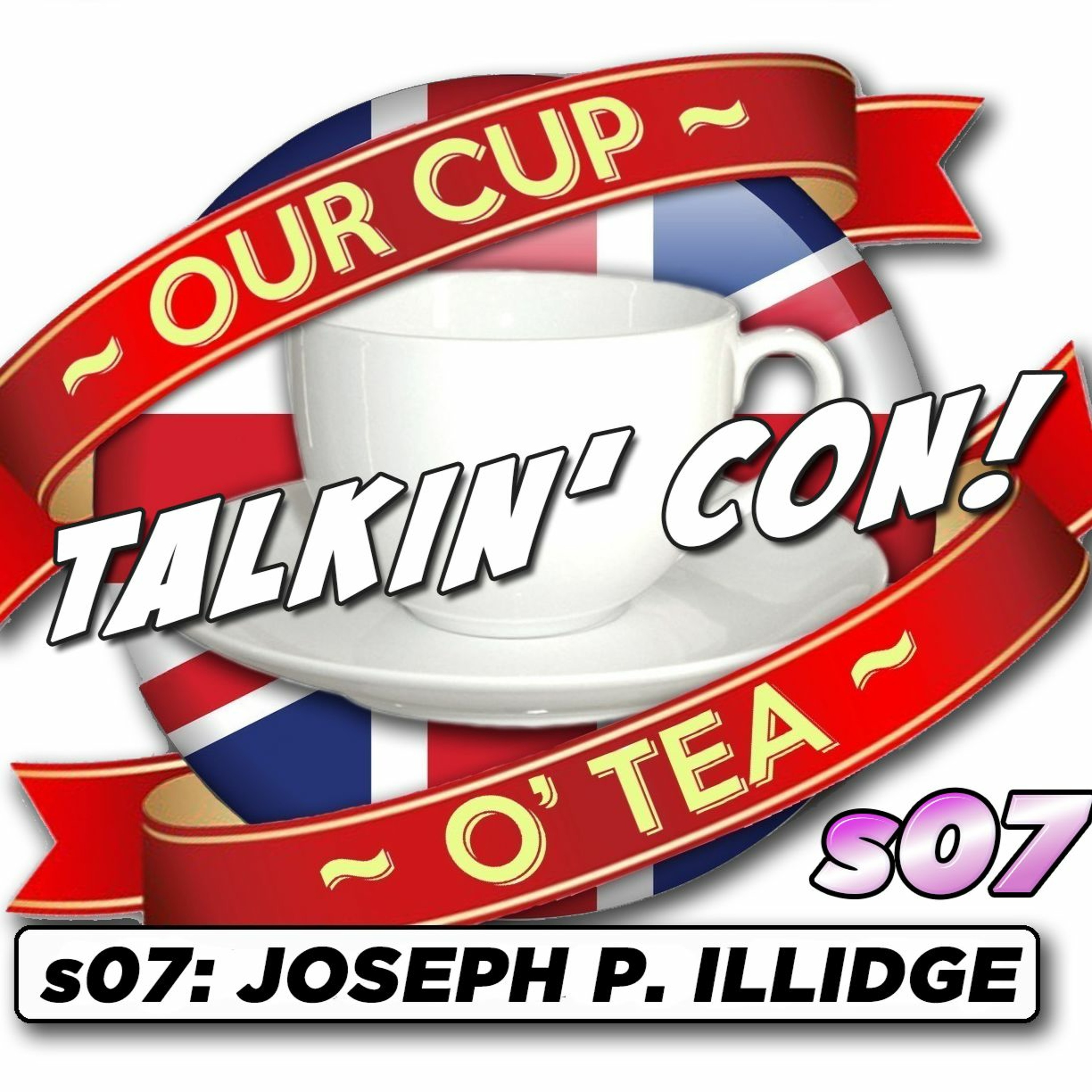 Talkin' Con: A Cup O' Tea with An Englishman In San Diego s07 INCIDENTAL EPISODE Joseph P. Illidge episode artwork
