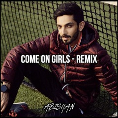 COME ON GIRLS (ABISHAN REMIX)
