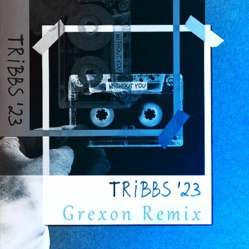 Tribbs - Without You (Grexon Remix)[Drop] [Free Download]