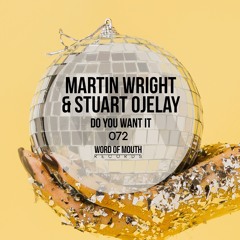 Martin Wright & Stuart Ojelay - Do You Want It (Word Of Mouth Records)