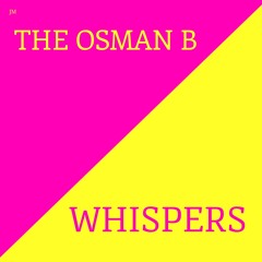 The Osman B - Whispers (Single Mix)
