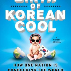 read the birth of korean cool: how one nation is conquering the world throu