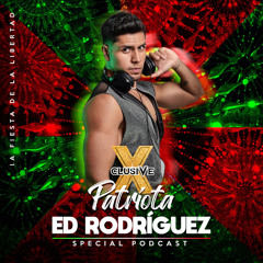 Ed Rodriguez- Patriota Xclusive (Special Podcast)