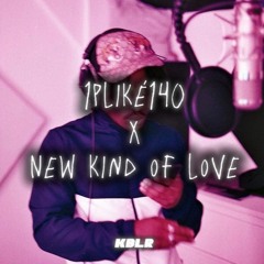 1PLIKE140 X New Kind Of Love