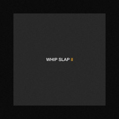 Whip Slap II