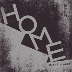 Home (Is The Place)