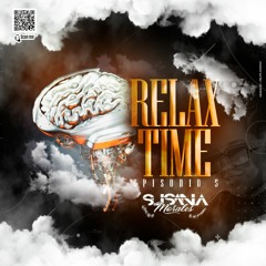 RELAX TIME EPISODIO 5  - MIXED BY SUSANA MORALES