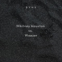 Whitney Houston VS. Weezer (BYNX Mashup)