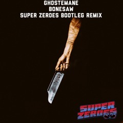 Ghostemane - Bonesaw (Super Zeroes Bootleg Remix)