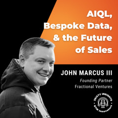 AIQL, Bespoke Data, and the Future of Sales - A Conversation with John Marcus III