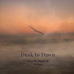 Dusk to Dawn * feat. Nebura