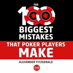 [VIEW] [EPUB KINDLE PDF EBOOK] The 100 Biggest Mistakes That Poker Players Make by  A