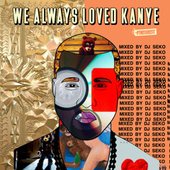 We Always Loved Kanye (tribute mix)