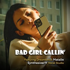 Bad Girl Callin' - SynthV Natalie