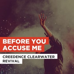 Creedence Clearwater Revival - Before You Accuse Me, By Niskens