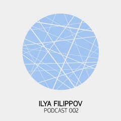 Podcast 002 | Ilya Filippov | House