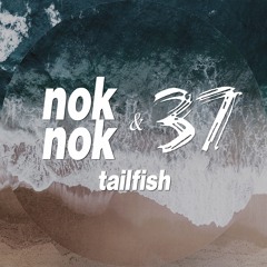 nok nok feat. 37 - Tailfish