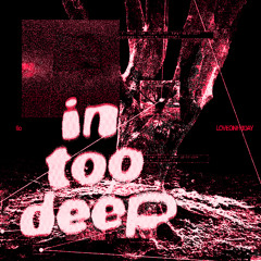 in too deep (feat. LOVEONFRIDAY)