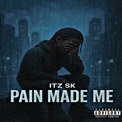 Pain Made Me