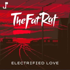TheFatRat & Anjulie - Electrified Love [LIWYHM x Electrified]