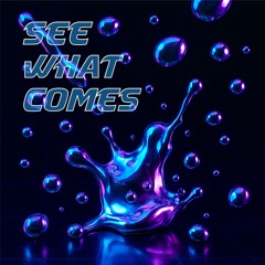 See What Comes (Radio Edit)