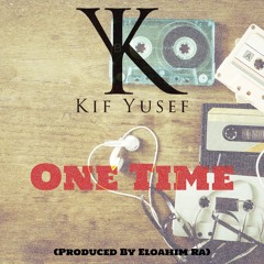 One Time (Prod. By Eloahim Ra)
