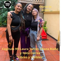 Charlas de Andén capítulo 99: Laura, Eliana y Nata "Libres y Visibles"