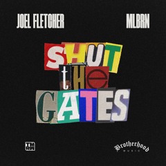 Joel Fletcher & MLBRN - Shut The Gates