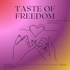 Meyzen, Project PSW, SVRN - Taste Of Freedom (Shaksden 2025 Anthem)