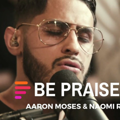 Be Praised (feat. Aaron Moses & Naomi Raine) - Maverick City | TRIBL