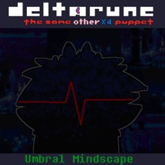 [DELTARUNE: TSOPx4] - Umbral Mindscape
