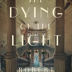 Read/Download The Dying of the Light BY : Robert Goolrick