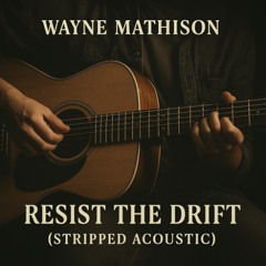 Resist the Drift (Acoustic Version)