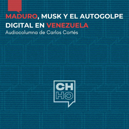 Maduro, Musk y el autogolpe digital en Venezuela - Audiocolumna #18