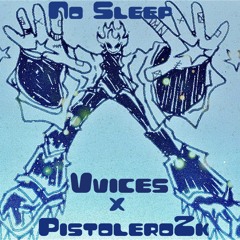 VVICES x Pistolero2k - No Sleep