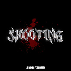 SHOOTING - LIL MIKEY ft TOMMAX