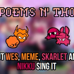 [FNF - DDTO] POEMS N ROSES But Wes, Meme, Skarlet, And Nikku Sing It