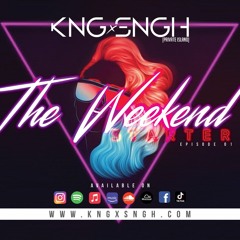 The Weekend Starter [LIVE FRIDAYS ON TIKTOK @kngxsngh | www.kngxsngh.com