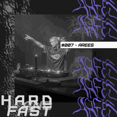 hardandfast #007 w/ Arees