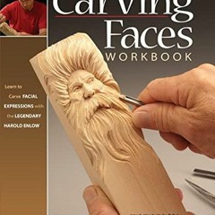 [PDF] DOWNLOAD EBOOK Carving Faces Workbook: Learn to Carve Facial Expressions w