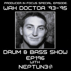 Drum & Bass Show Ep196 - Producer in Focus: Wax Doctor  '93 - '95