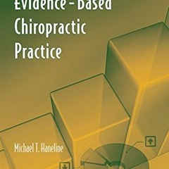 Get [EPUB KINDLE PDF EBOOK] Evidence-Based Chiropractic Practice by  Michael T. Haneline 📙