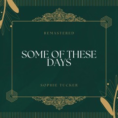 Some of These Days (78Rpm Remastered)