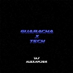 ⚡️ GUARACHA  X TECH ⚡️ - TAY ALEXANDER (LIVE SESSION) 🇨🇱