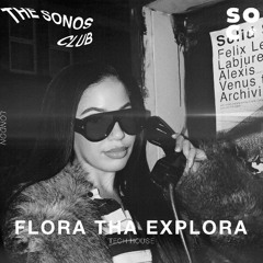 SONOS CLUB|FLORA THA EXPLORA