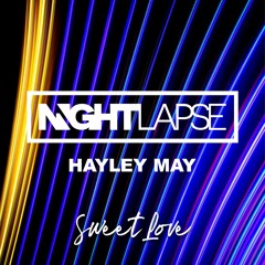 Nightlapse & Hayley May - Sweet Love