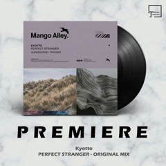 PREMIERE: Kyotto - Perfect Stranger (Original Mix) [MANGO ALLEY]