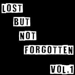 Lost But Not Forgotten Vol 1