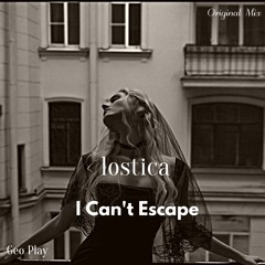 Lostica - I Can't Escape
